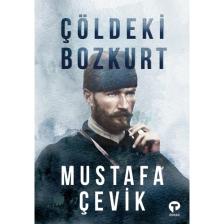 Çöldeki Bozkurt - Mustafa Çevik