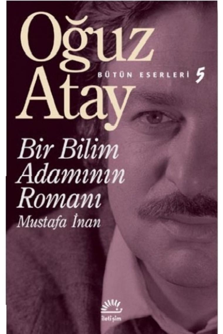Bir Bilim Adamının Romanı - Mustafa Inan Oğuz Atay - Oğuz Atay