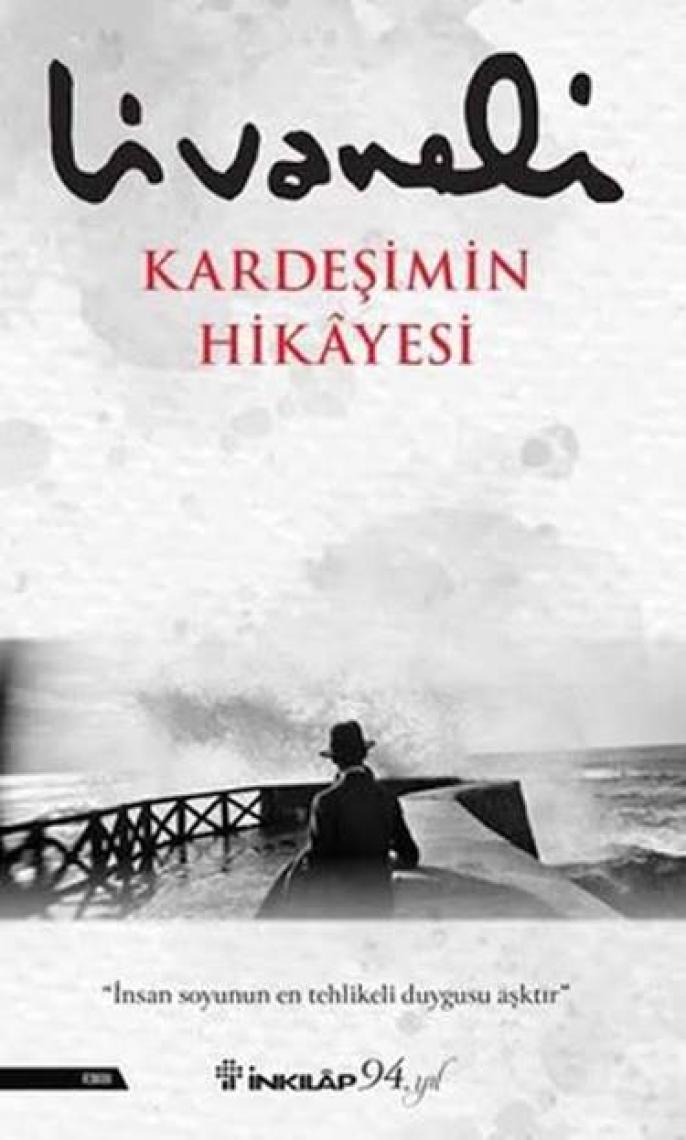 İnkılap Kitabevi Zülfü Livaneli – Kardeşimin Hikayesi (Ciltsiz, İmzalı) İnsanlık, Aşk ve İhaneti Anlatan Sürükleyici Roman