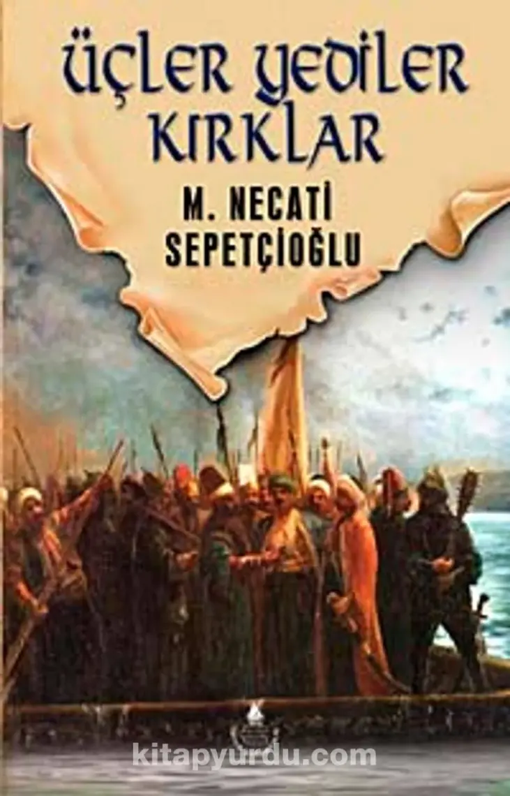 Üçler Yediler Kırklar - M. Necati Sepetçioğlu