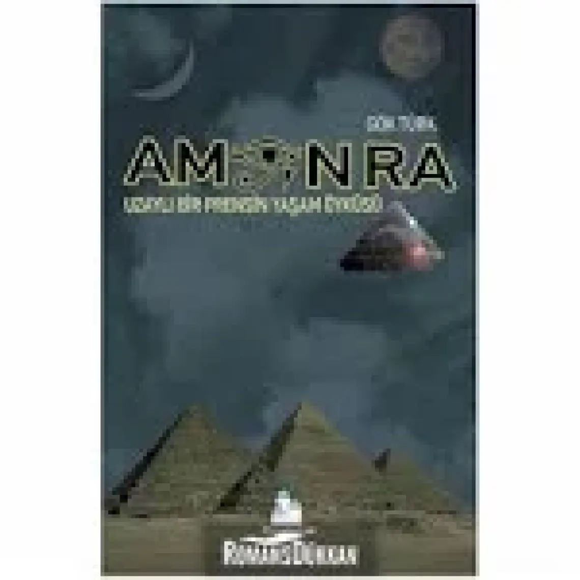 Amon Ra - Uzaylı Bir Prensin Yaşam Öyküsü-Gök Türk
