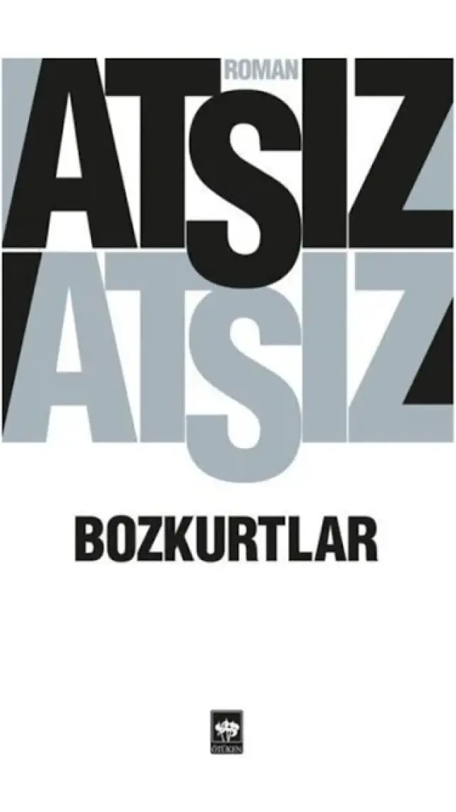 Bozkurtlar:Bozkurtlar Ölümü ve Bozkurtlar Diriliyor - Hüseyin Nihal Atsız