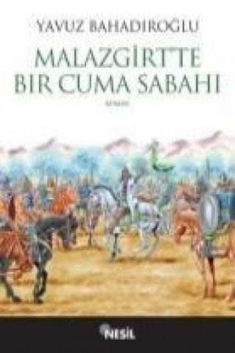 Malazgirt'te Bir Cuma Sabahı - Yavuz Bahadıroğlu