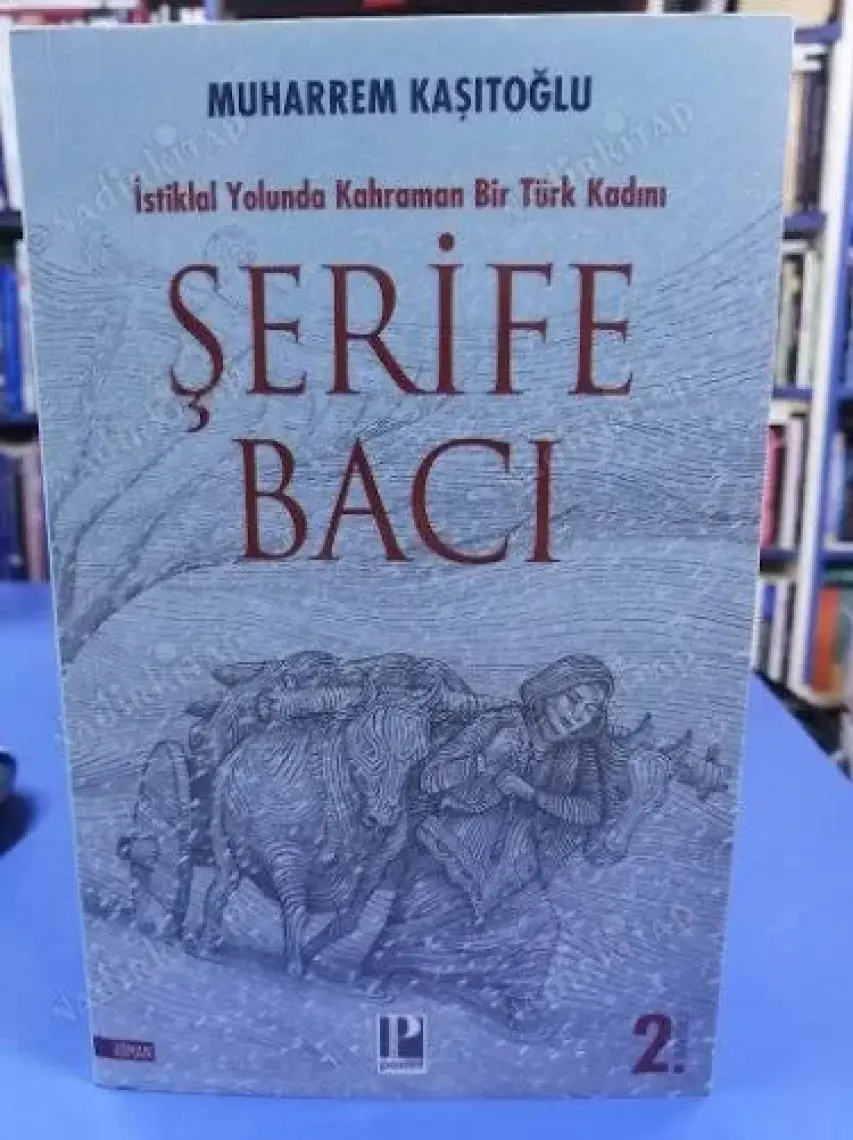 Istiklal Yolunda Kahraman Bir Türk Kadını Şerife Bacı - Muharrem Kaşıtoğlu