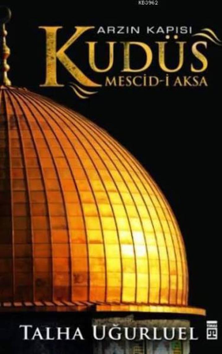 Arzın Kapısı Kudüs - Talha Uğurluel