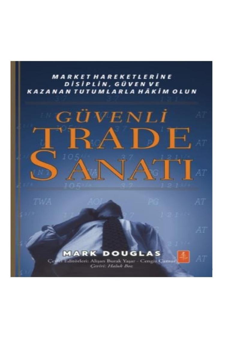 Güvenli Trade Sanatı - Market Hareketlerine Disiplin, Güven Ve Kazanan Tutumlarla Hâkim Olun