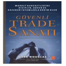 Güvenli Trade Sanatı - Market Hareketlerine Disiplin, Güven Ve Kazanan Tutumlarla Hâkim Olun