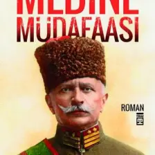 Medine Müdafaası - Çöl Kaplanı Fahrettin Paşa - İsmail Bilgin