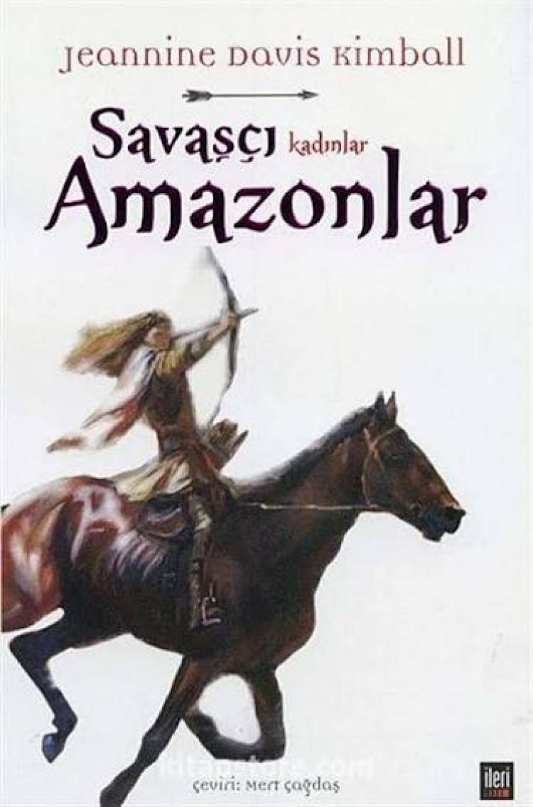Savaşçı Kadınlar Amazonlar-Jeannine Davis Kimball