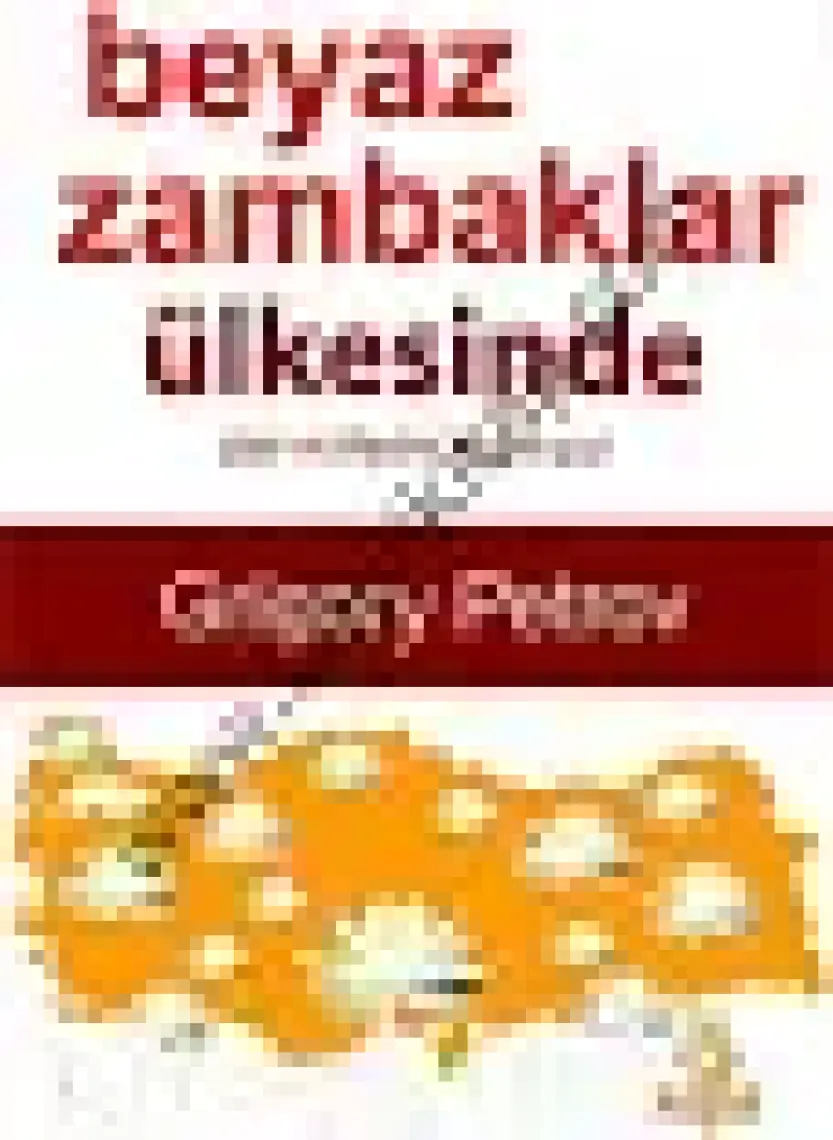 Beyaz Zambaklar Ülkesinde (Bir Milletin Uyanışı) - Grigory Petrov