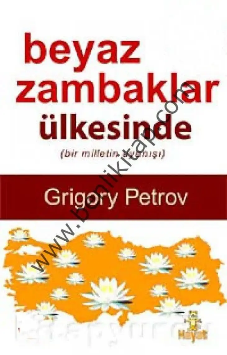 Beyaz Zambaklar Ülkesinde (Bir Milletin Uyanışı) - Grigory Petrov