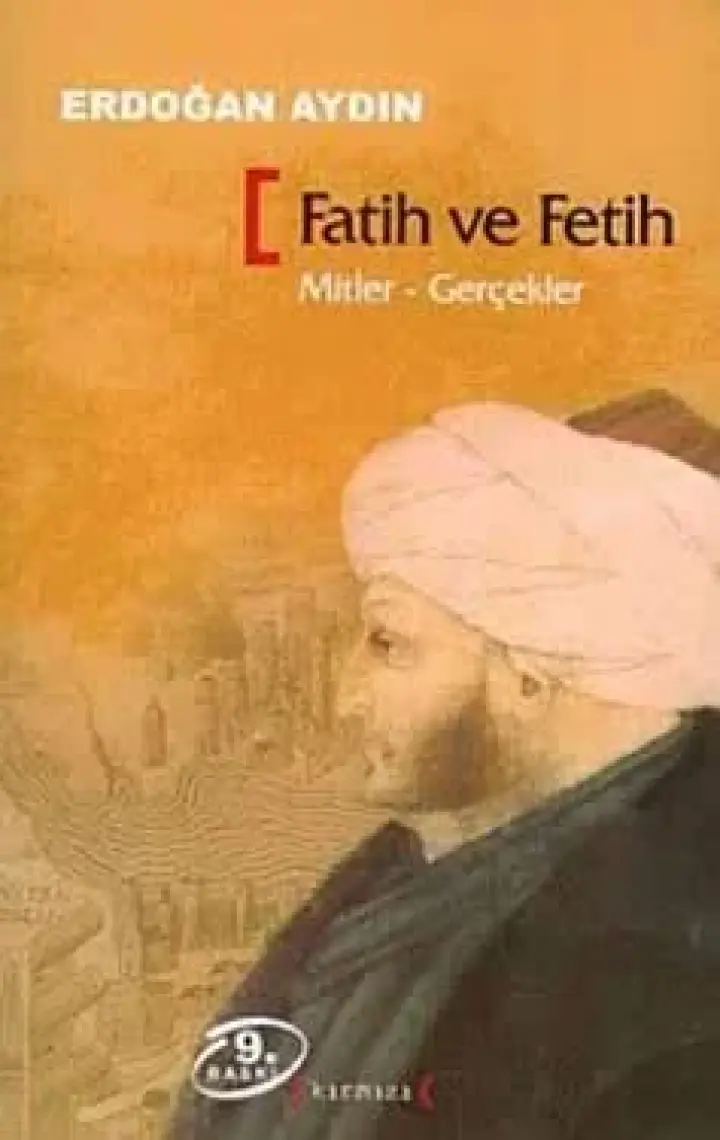 Fatih Ve Fetih - (Mitler - Gerçekler)-Erdoğan Aydın