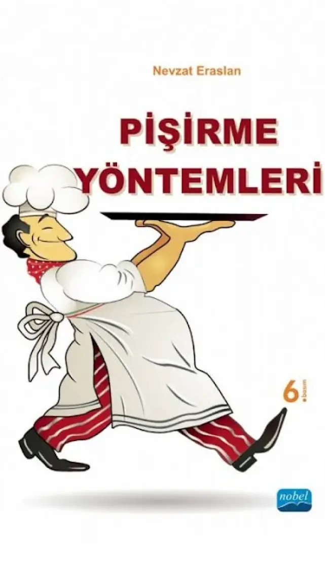 Pişirme Yöntemleri / Nevzat Eraslan / Nobel Akademik Yayıncılık / 9786051336947