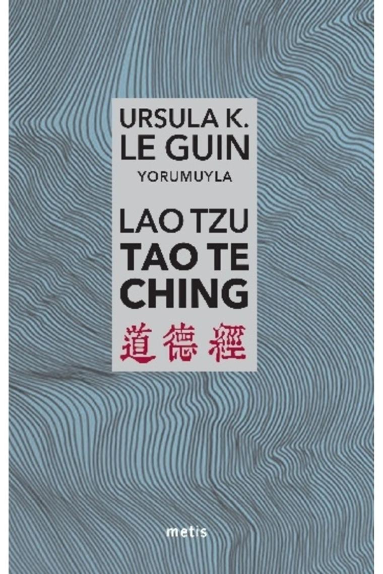 Lao Tzu: Tao Te Ching - Yol'a Ve Yol'un Gücüne Dair