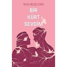 Bir Kürt Sevdim - Dilek Bilgiç Esen