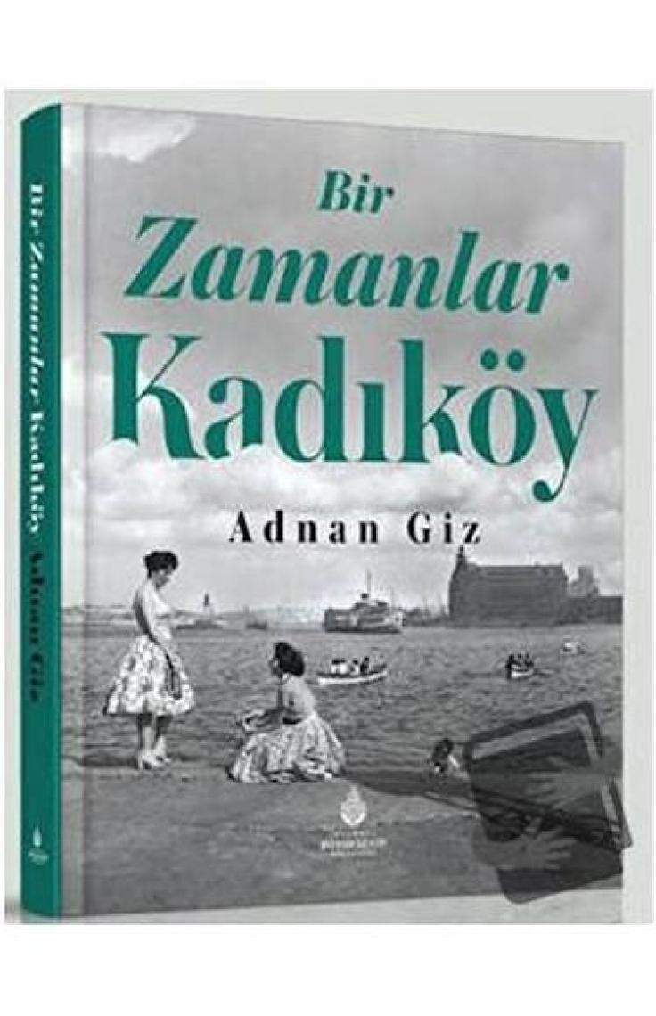 Bir Zamanlar Kadıköy - Adnan Giz