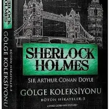 Sherlock Holmes - Gölge Koleksiyonu - Bütün Hikayeler 5 - Sir Arthur Conan Doyle