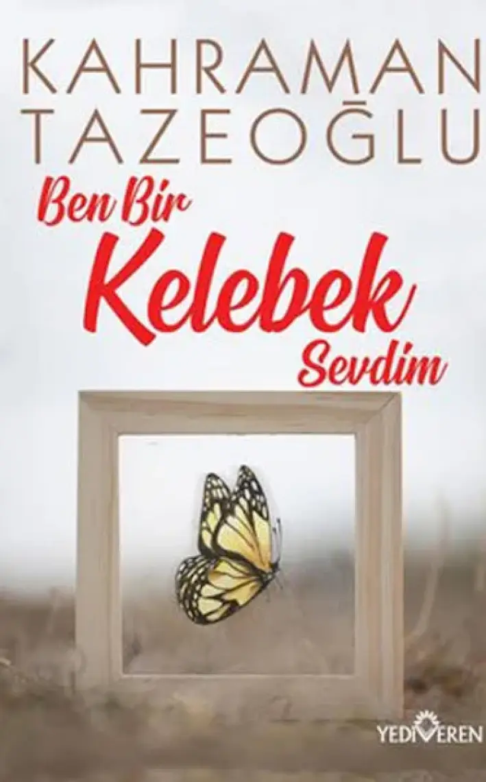 Ben Bir Kelebek Sevdim - Kahraman Tazeoğlu