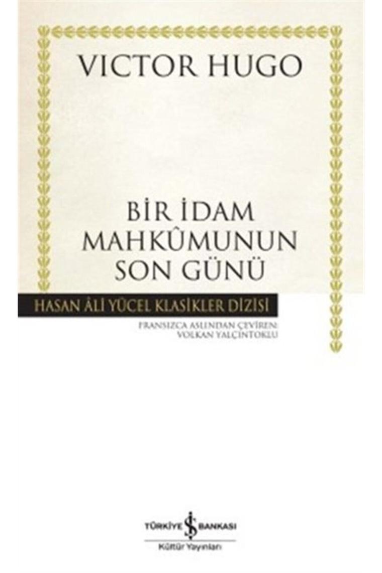 Bir İdam Mahkumunun Son Günü - Victor Hugo Hasan Ali Yücel Klasikleri İş Bankası Kültür Yayınları