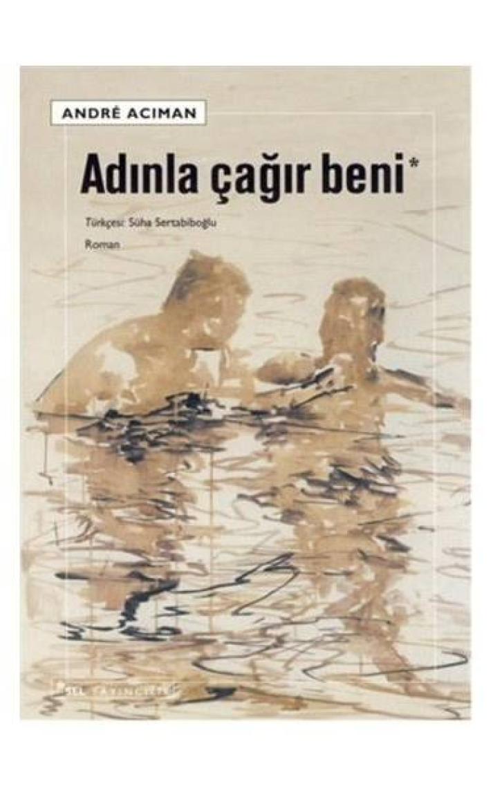 Adınla Çağır Beni - Andre Aciman