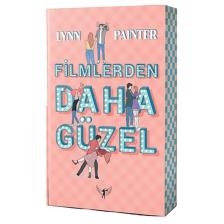 Filmlerden Daha Güzel, Lynn Painter, , Filmlerden Daha Güzel Kitabı, 304 Sayfa