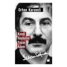 Kendi Heykelini Yapan Adam: İlhan Selçuk-Orhan Karaveli
