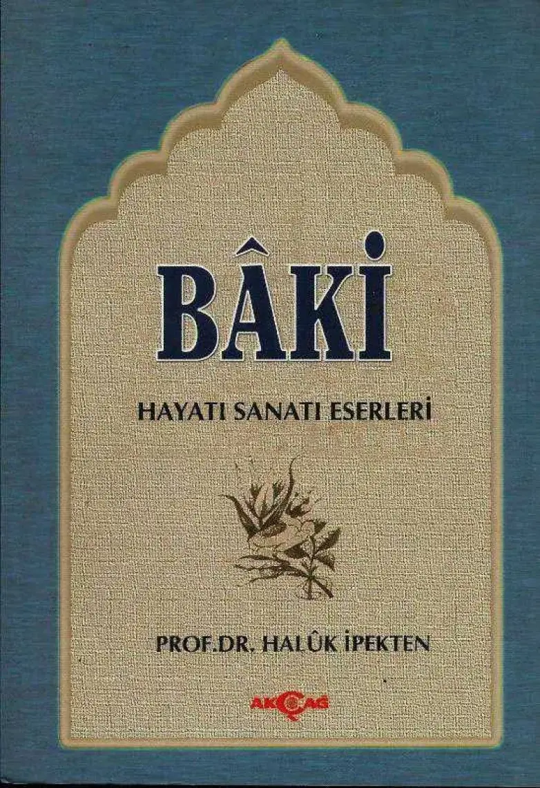 Akçağ Yayınları Baki Hayatı Sanatı Ve Eserleri - Haluk İpekten