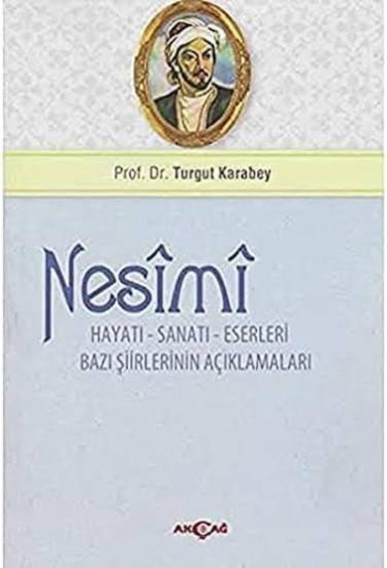 Akçağ Yayınları Nesimi: Hayatı - Sanatı - Eserleri Bazı Şiirlerinin Açıklamaları