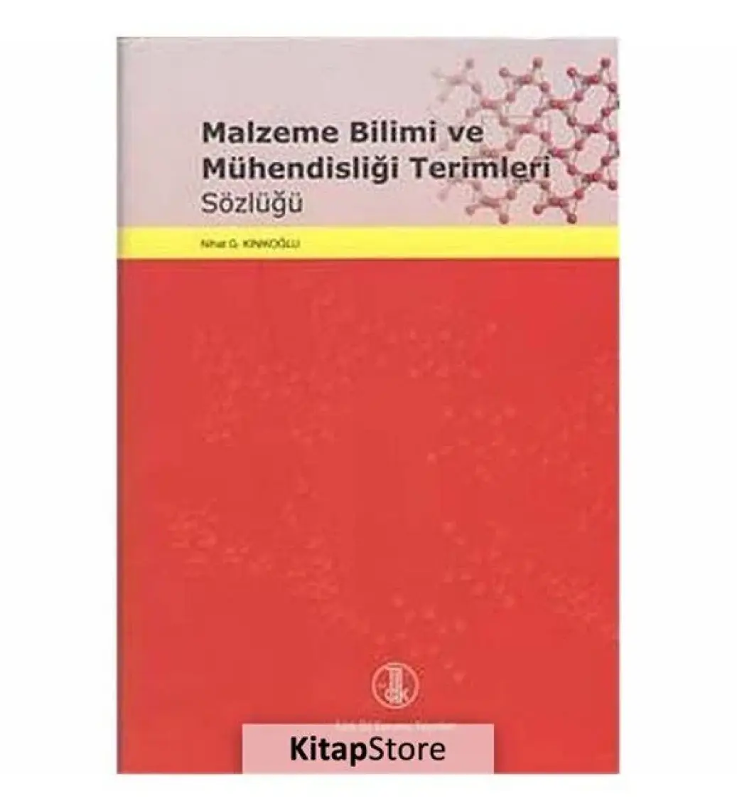 Malzeme Bilimi Ve Mühendisliği Terimleri Sözlüğü - Nihat G. Kınıkoğlu
