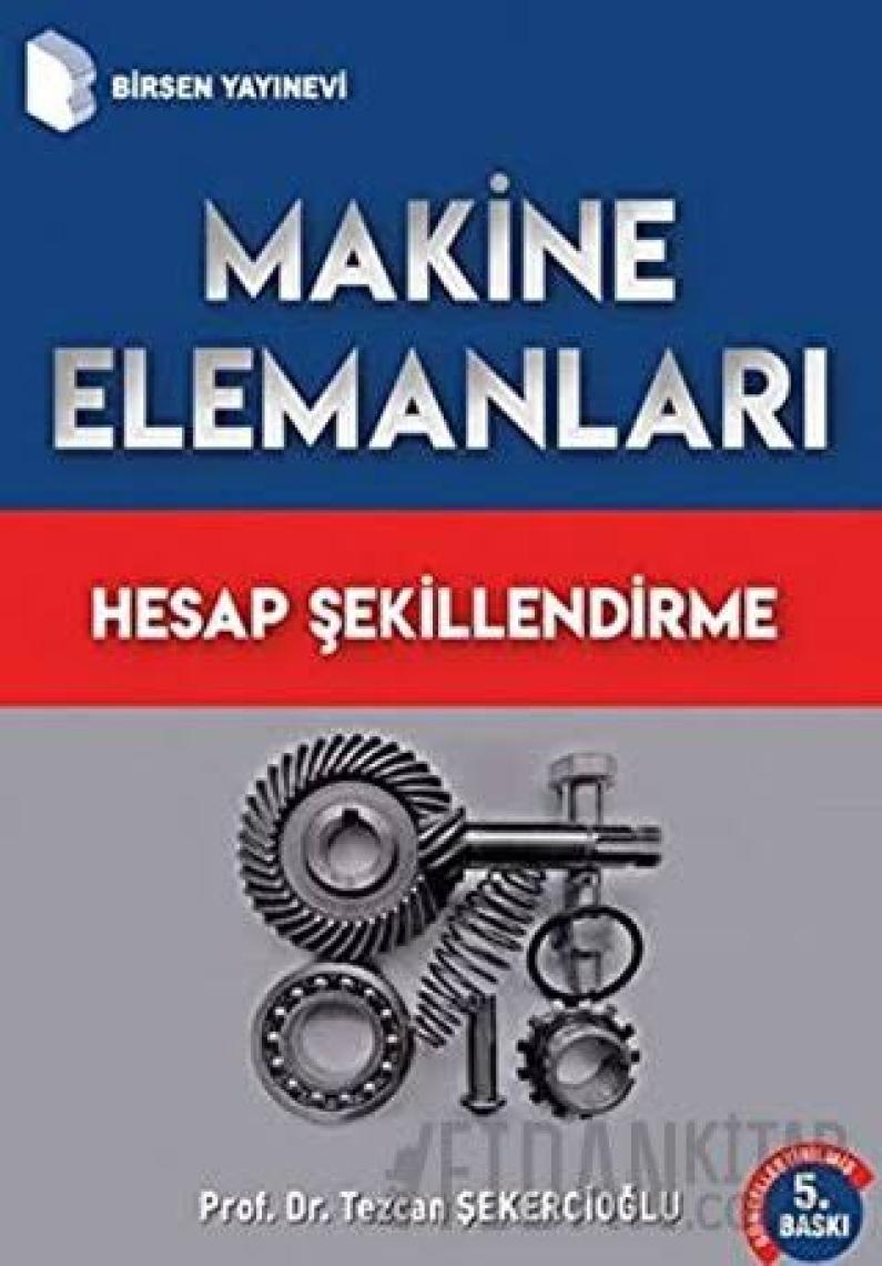 Makine Elemanları Hesap Şekillendirme - Tezcan Şekercioğlu