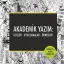 Akademik Yazım: İlkeler - Uygulamalar - Örnekler