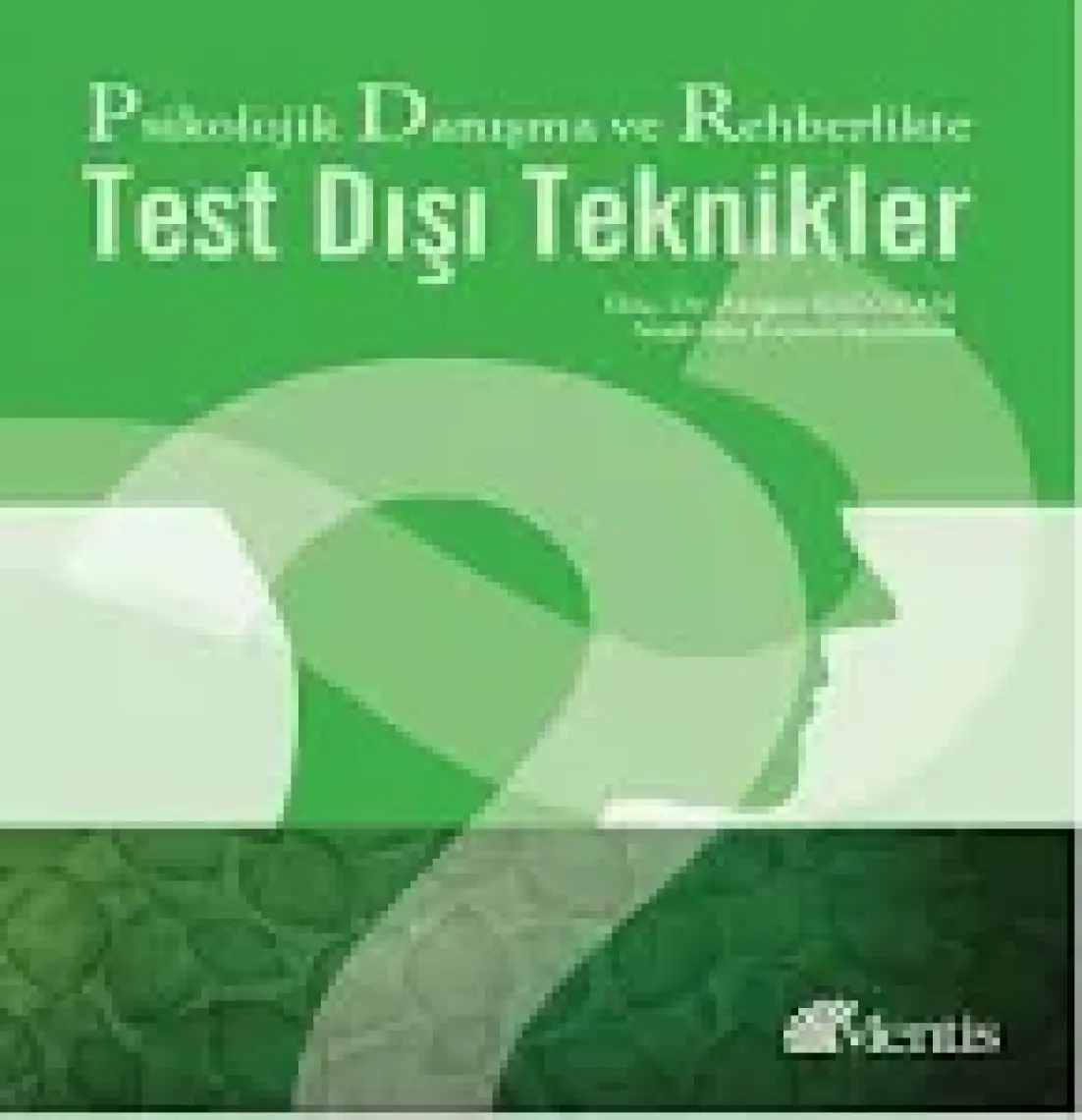 Psikolojik Danışma Ve Rehberlikte Test Dışı Teknikler - Atılgan Erözkan