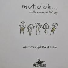 Mutluluk…Mutlu Olunacak 500 Şey - Lisa Swerling