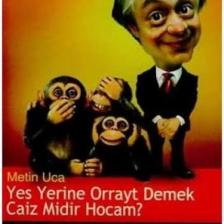 Yes Yerine Orrayt Demek Caiz Midir Hocam? - Metin Uca