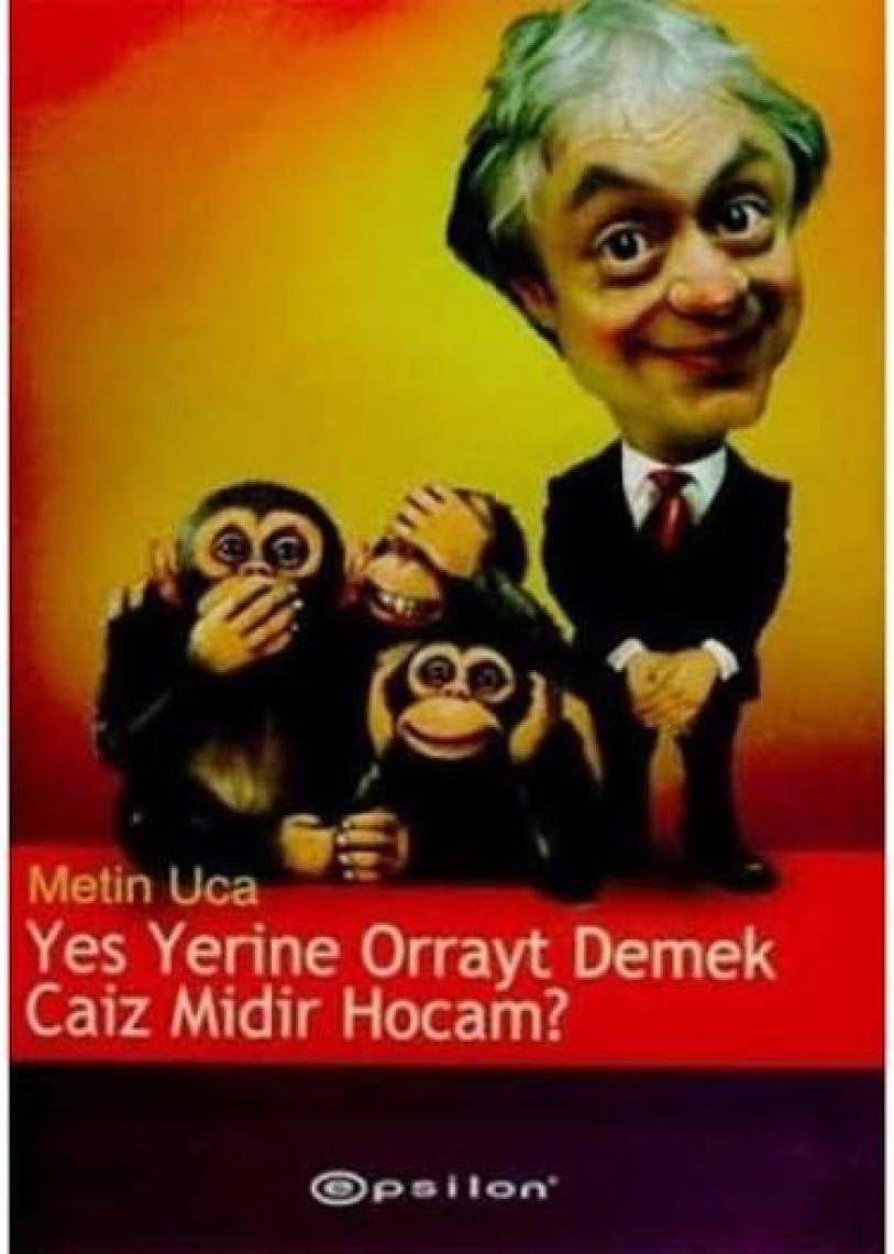 Yes Yerine Orrayt Demek Caiz Midir Hocam? - Metin Uca