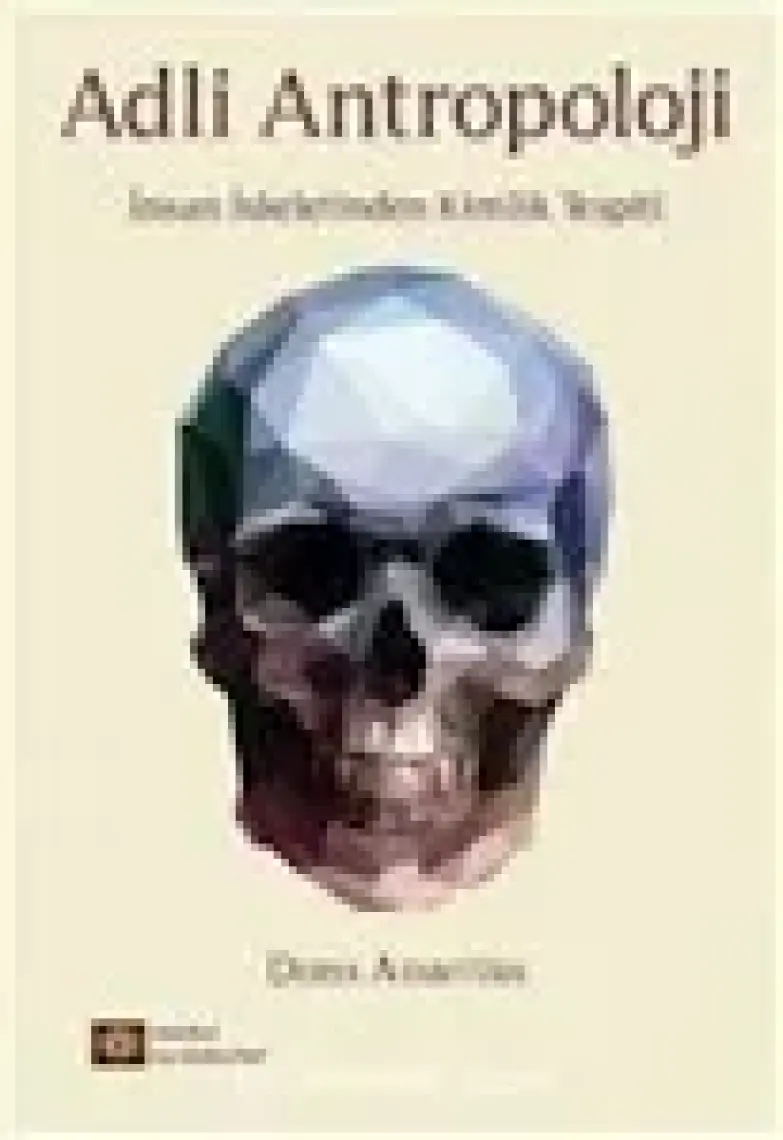 Adli Antropoloji - İnsan İskeletinden Kimlik Tespiti