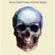 Adli Antropoloji - İnsan İskeletinden Kimlik Tespiti