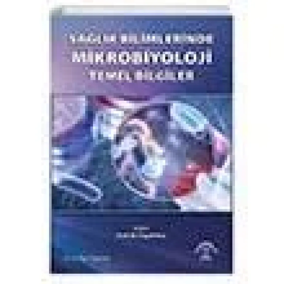 Sağlık Bilimlerinde Mikrobiyoloji Temel Bilgiler