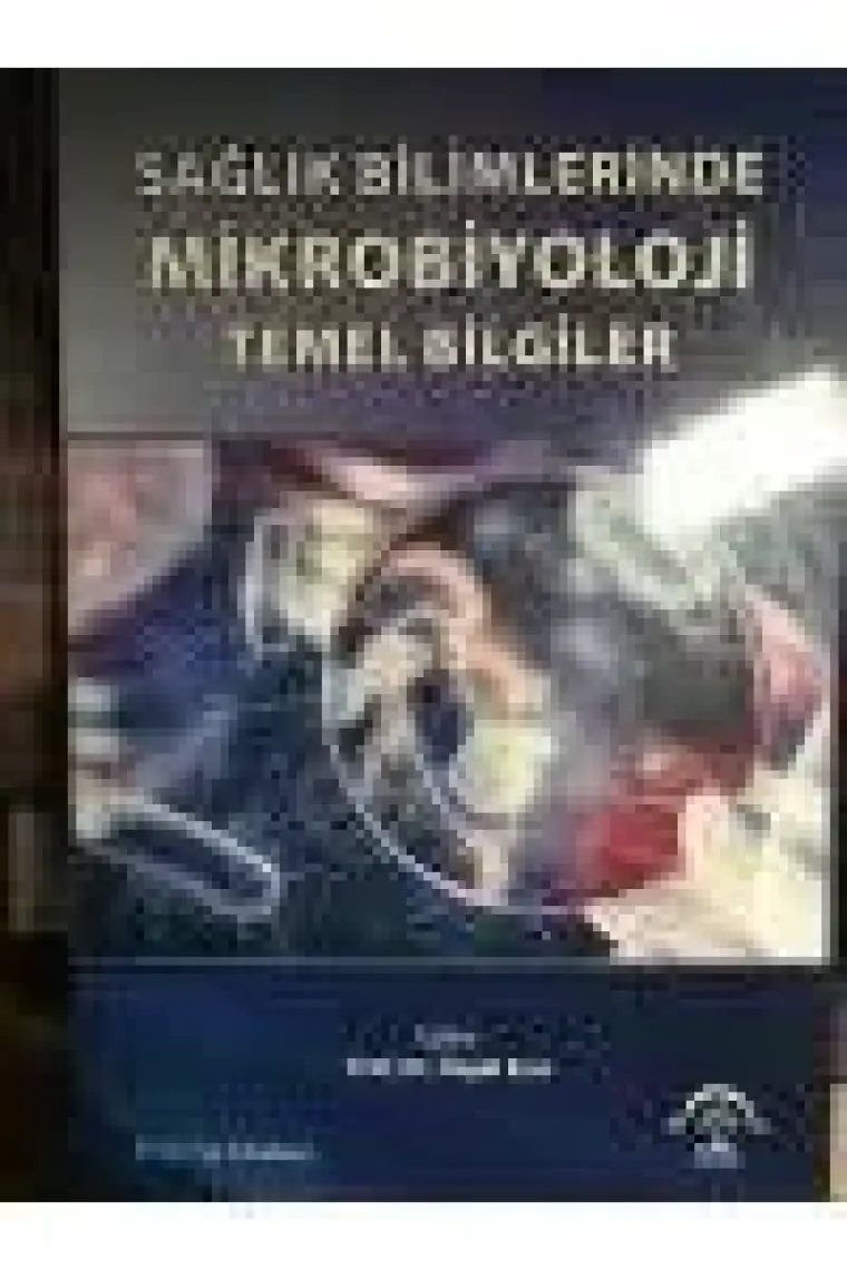 Sağlık Bilimlerinde Mikrobiyoloji Temel Bilgiler