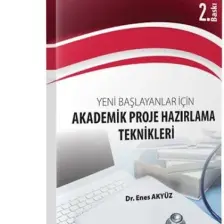 Yeni Başlayanlar Için Akademik Proje Hazırlama Teknikleri - Enes Akyüz