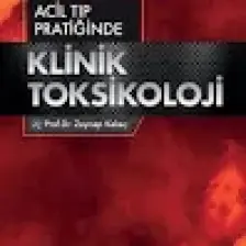 Acil Tıp Pratiğinde Klinik Toksikoloji