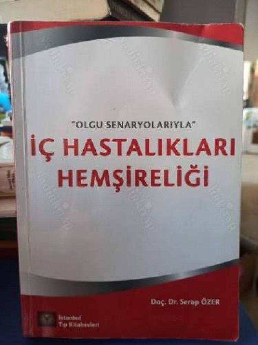 İç Hastalıkları Hemşireliği ''Olgu Senaryolarıyla'' - Serap Özer