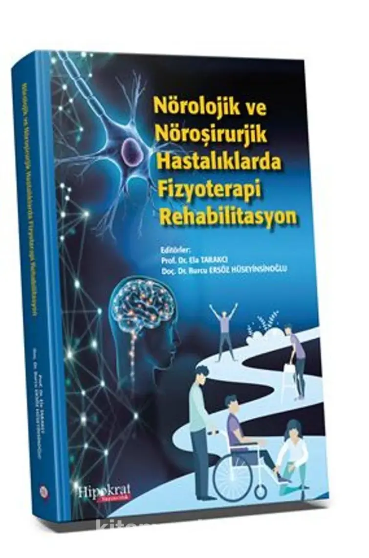 Nörolojik ve Nöroşirurjik Hastalıklarda Fizyoterapi Rehabilitasyon - Ela Tarakcı - Burcu Ersöz Hüseyinsinoğlu