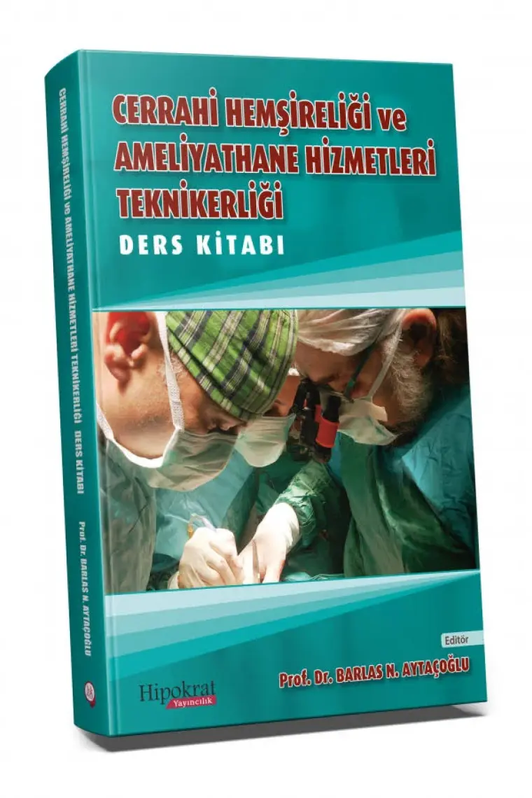 Cerrahi Hemşireliği ve Ameliyathane Hizmetleri Teknikerliği Ders Kitabı - Barlas Aytaçoğlu