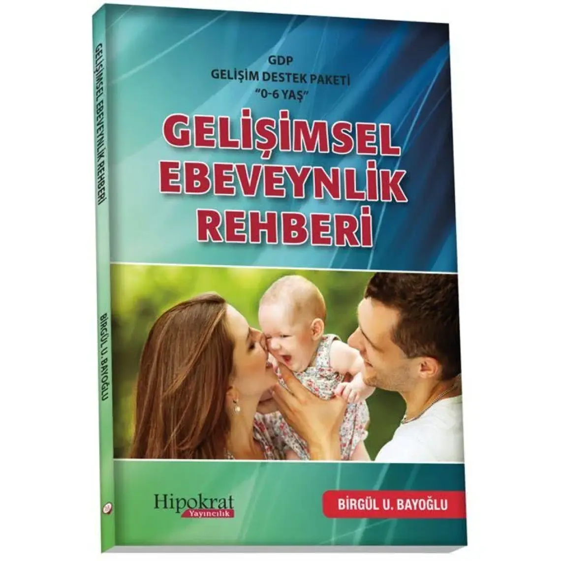 Gdp Gelişimsel Destek Paketi ''0-6 Yaş'' Gelişimsel Ebeveynlik Rehberi
