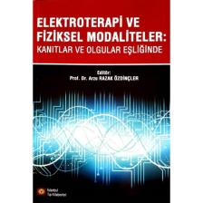 Elektroterapi ve Fiziksel Modaliteler: Kanıtlar ve Olgular Eşliğinde - Arzu Razak Özdinçler