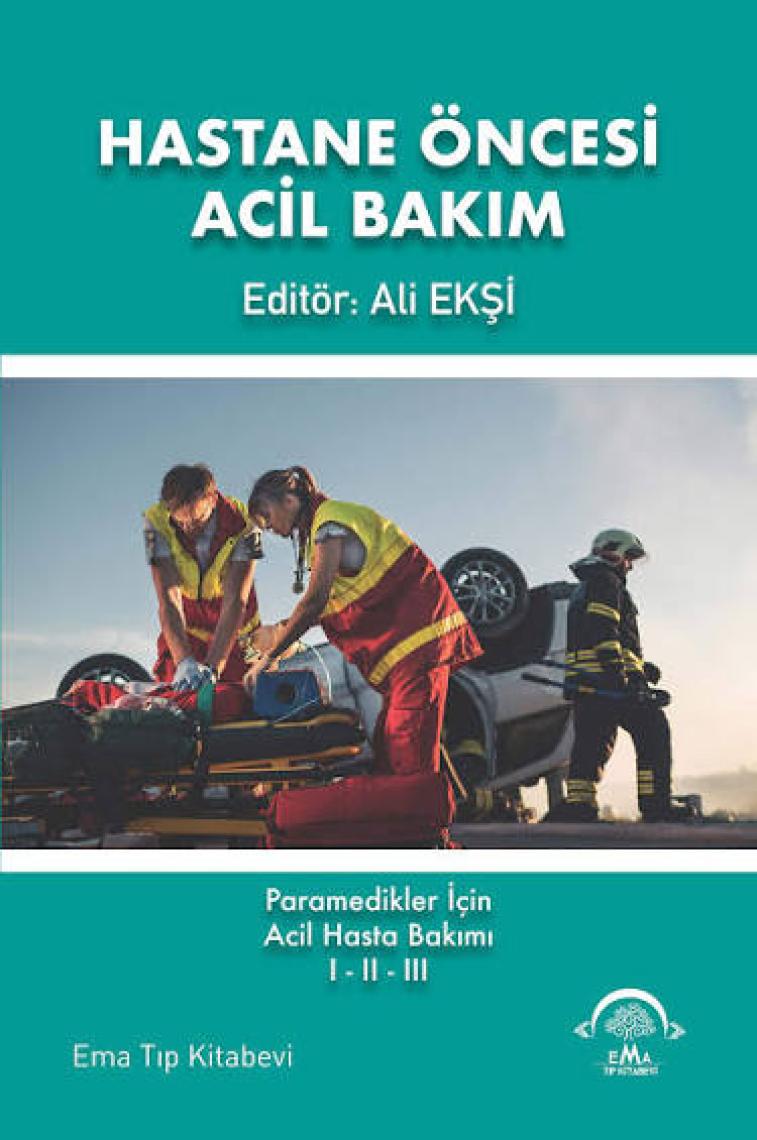 Hastane Öncesi Acil Bakım- Paramedikler İçin Acil Hasta Bakımı I-II-III