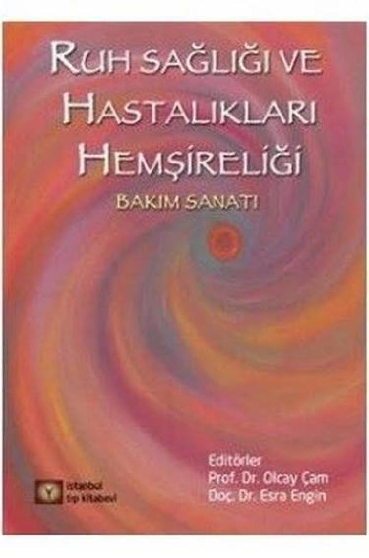 Ruh Sağlığı ve Hastalıkları Psikiyatri Hemşireliği - Olcay Çam