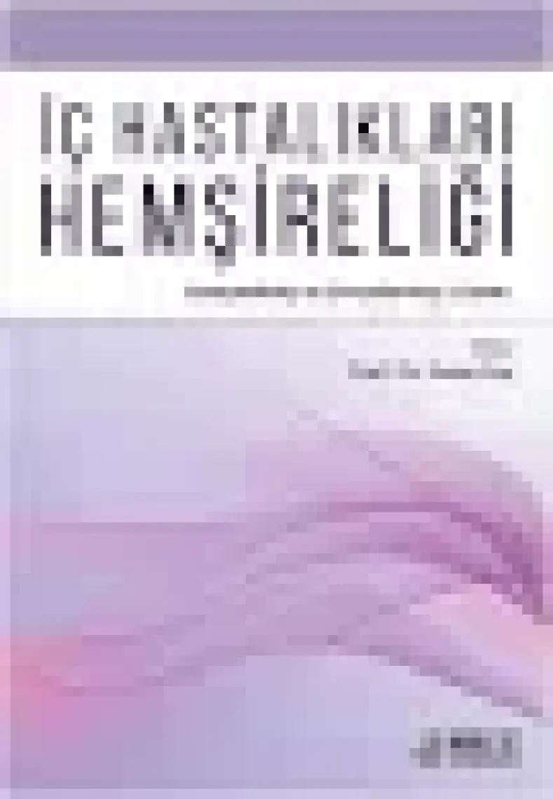 İç Hastalıkları Hemşireliği - Genişletilmiş ve Güncellenmiş 3. Baskı - Nuray Enç