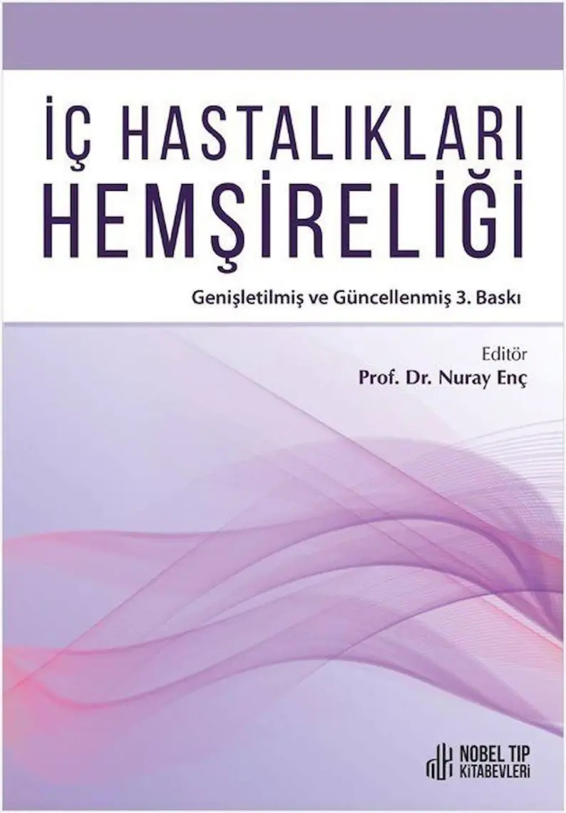 İç Hastalıkları Hemşireliği - Genişletilmiş ve Güncellenmiş 3. Baskı - Nuray Enç